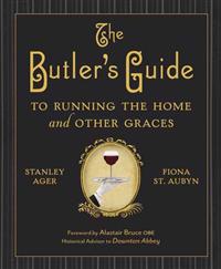 The Butler's Guide to Running the Home and Other Graces