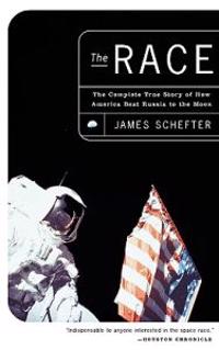 The Race: The Complete True Story of How America Beat Russia to the Moon