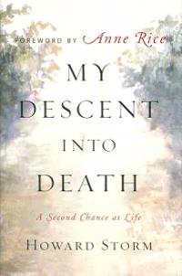 My Descent Into Death: A Second Chance at Life