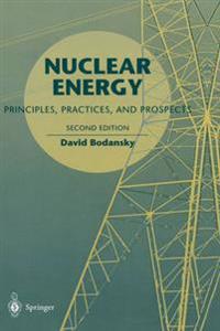 Nuclear Energy: Principles, Practices, and Prospects
