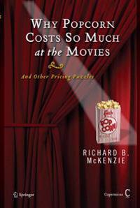 Why Popcorn Costs So Much at the Movies: And Other Pricing Puzzles