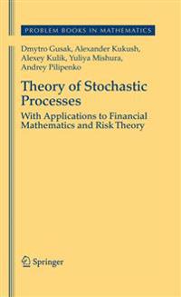 Theory of Stochastic Processes: With Applications to Financial Mathematics and Risk Theory