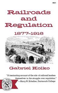 Railroads and Regulation: 1877-1916