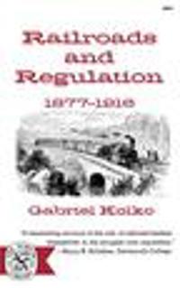 Railroads and Regulation: 1877-1916