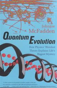Quantum Evolution: How Physics' Weirdest Theory Explains Life's Biggest Mystery