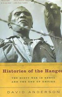 Histories of the Hanged: The Dirty War in Kenya and the End of Empire