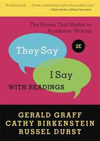 They Say/I Say: The Moves That Matter in Academic Writing with Readings