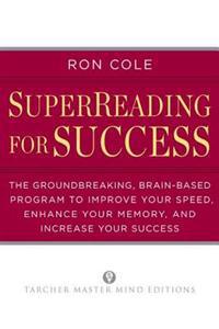 Superreading for Success: The Groundbreaking, Brain-Based Program to Improve Your Speed, Enhance Your Memory, and Increase Your Success