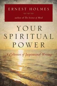 Your Spiritual Power: A Collection of Inspirational Writings