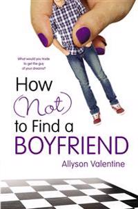 How (Not) to Find a Boyfriend