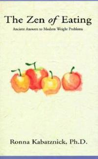 The Zen of Eating: Ancient Answers to Modern Weight Problems