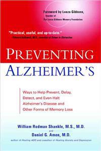 Preventing Alzheimer's: Ways to Help Prevent, Delay, Detect, and Even Halt Alzheimer's Disease and Otherforms of Memory Loss