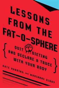Lessons from the Fat-O-Sphere: Quit Dieting and Declare a Truce with Your Body