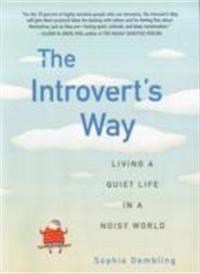 The Introvert's Way: Living a Quiet Life in a Noisy World