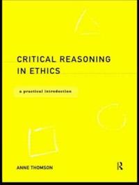 Critical Reasoning in Ethics