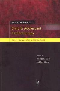 The Handbook of Child and Adolescent Psychotherapy: Psychoanalytic Approaches