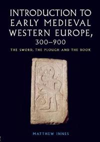 An Introduction to Early Medieval Western Europe, 300-900