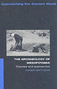 The Archaeology of Mesopotamia