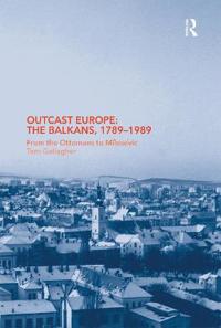Outcast Europe: The Balkans, 1789-1989
