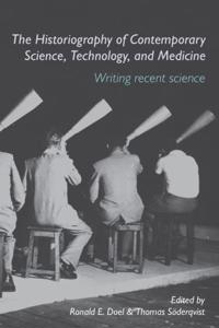 Historiography of Contemporary Science, Technology, and Medicine