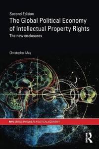 The Global Political Economy of Intellectual Property Rights