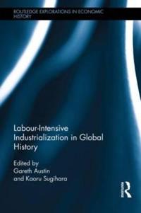 Labour-intensive Industrialization in Global History