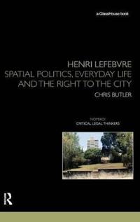 Henri Lefebvre: Spatial Politics, Everyday Life and the Right to the City
