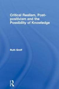 Critical Realism, Post-Positivism and the Possibility of Knowledge