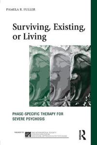 Surviving, Existing or Living: Phase-Specific Therapy for Severe Psychosis