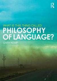 What is This Thing Called Philosophy of Language?