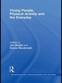 Young People, Physical Activity and the Everyday