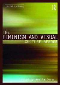 The Feminism and Visual Culture Reader