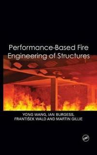 Performance Based Fire Engineering of Structures