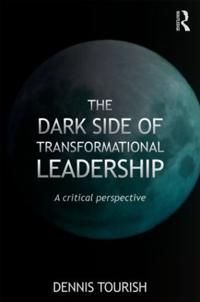 The Dark Side of Transformational Leadership