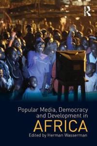 Popular Media, Democracy and Development in Africa