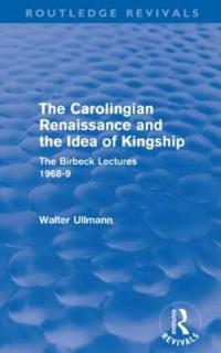 The Carolingian Renaissance and the Idea of Kingship