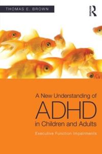 A New Understanding of ADHD in Children & Adults