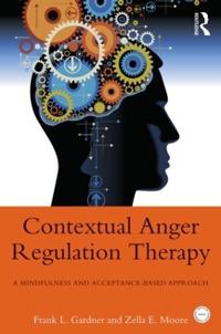 Contextual Anger Regulation Therapy for the Treatment of Clinical Anger