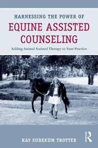 Harnessing the Power of Equine Assisted Counseling