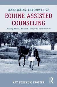 Harnessing the Power of Equine Assisted Counseling