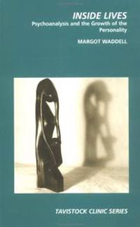 Inside Lives: Psychoanalysis and the Growth of Personality
