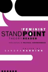 The Feminist Standpoint Theory Reader