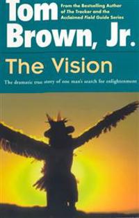 The Vision: The Dramatic True Story of One Man's Search for Enlightenment