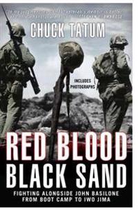 Red Blood, Black Sand: Fighting Alongside John Basilone from Boot Camp to Iwo Jima