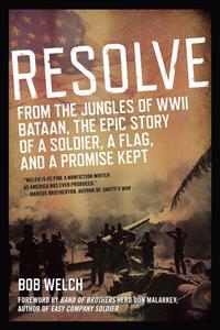 Resolve: From the Jungles of WWII Bataan, the Epic Story of a Soldier, a Flag, and a Promise Kept