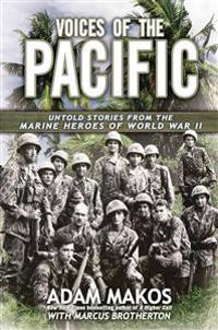 Voices of the Pacific: Untold Stories from the Marine Heroes of World War II