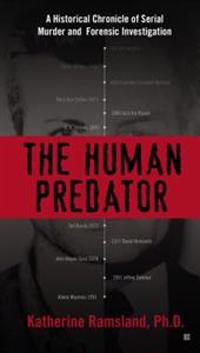 The Human Predator: A Historical Chronicle of Serial Murder and Forensic Investigation