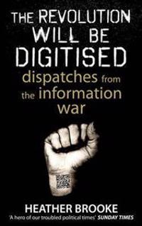 The Revolution Will Be Digitised: Dispatches from the Information War