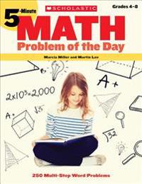5-Minute Math Problem of the Day: 250 Fun, Multi-Step Problems That Sharpen Math Reasoning, Number Sense, and Computation Skills