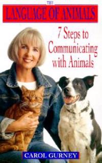 The Language of Animals: 7 Steps to Communicating with Animals